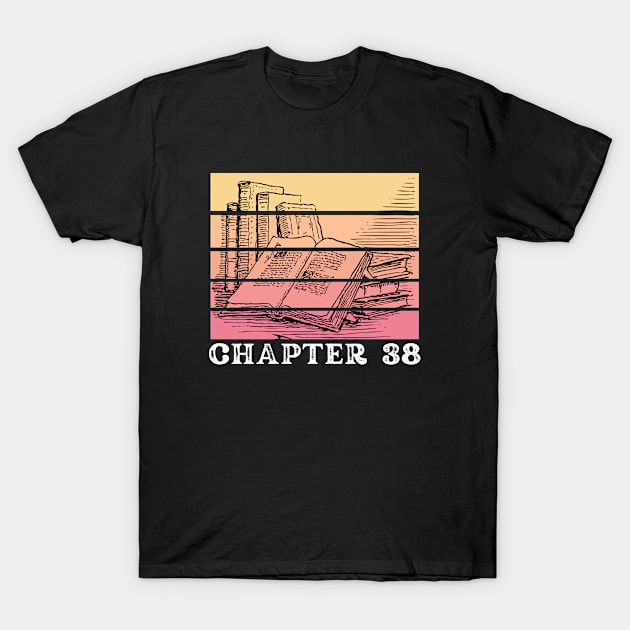 Chapter 38 38th birthday gift for book lovers T-Shirt by TheWrightLife